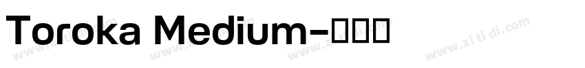 Toroka Medium字体转换 Toroka Medium字体转换